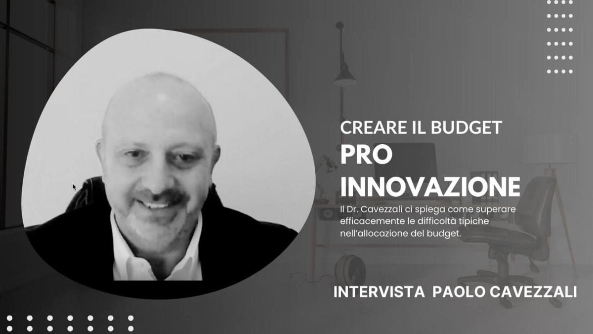 Paolo Cavezzali - CEO di C&C Holding - ci spiega come creare un budget efficace pro innovazione